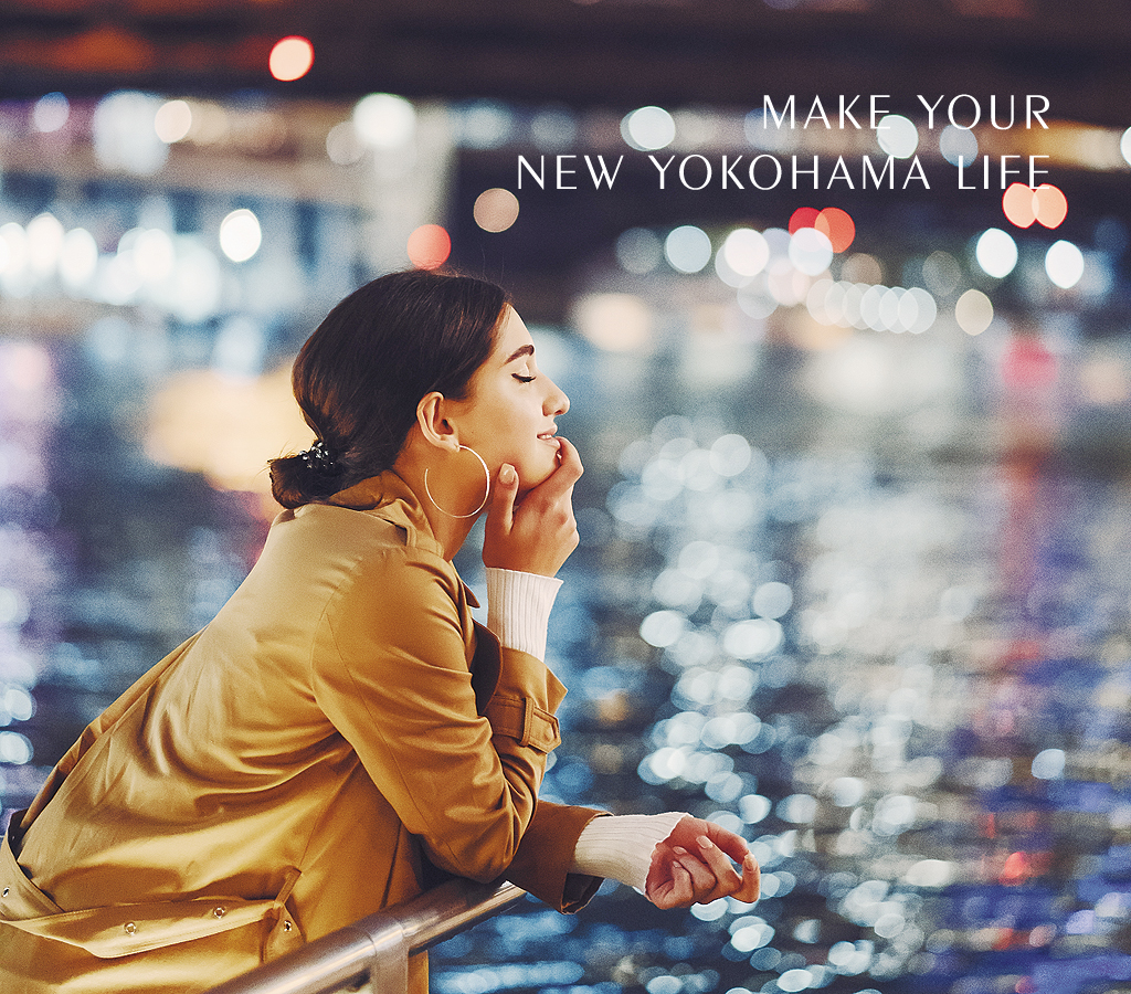 MAKE YOUR NEW YOKOHAMA LIFE